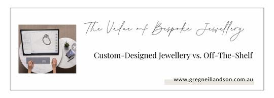 Custom-Designed Jewellery vs Off-The-Shelf