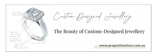The Beauty of Custom-Designed Jewellery